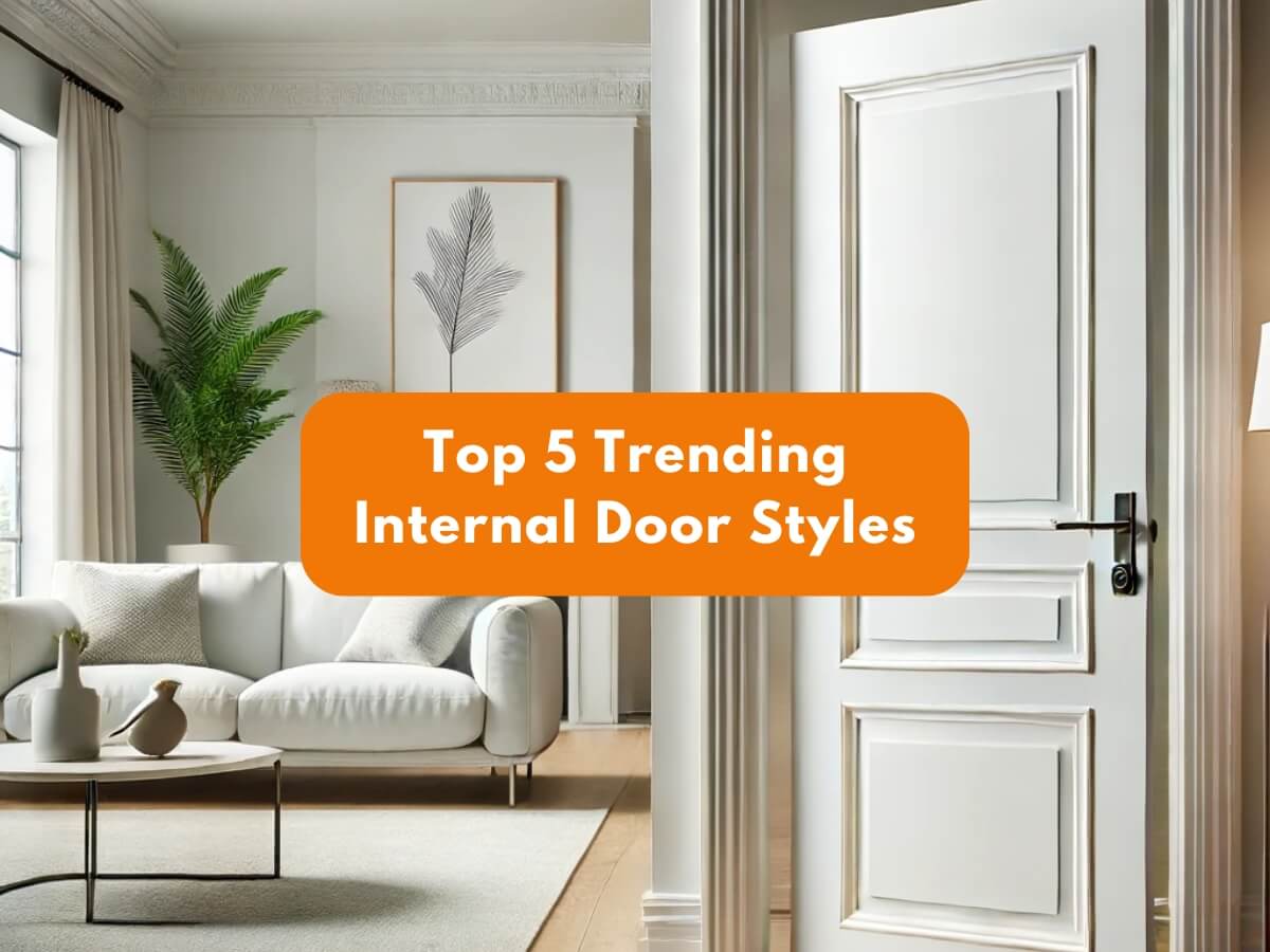 Top 5 Trending Internal Door Styles in 2025